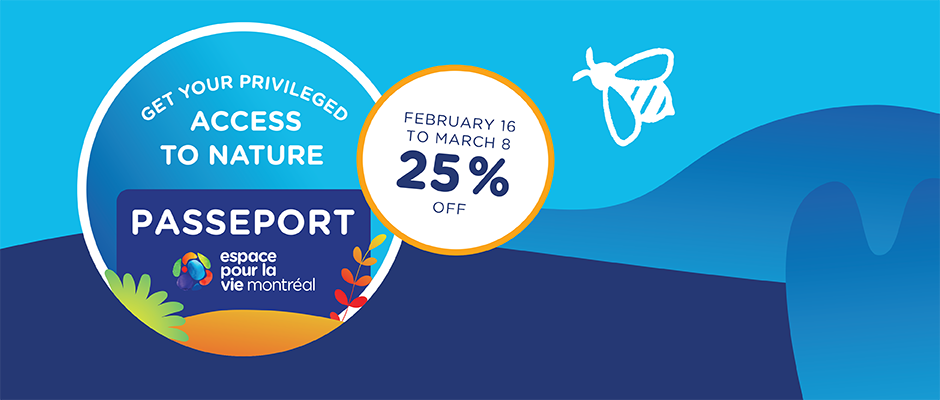 Espace pour la vie Passport - 25% off - February 16 to March 8 - Carrousel