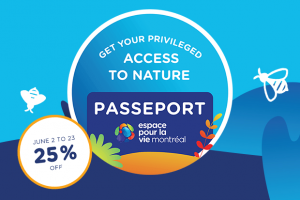 Espace pour la vie Passport - 25% rabais - 2 au 23 juin - Page web