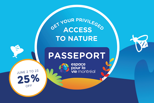 Espace pour la vie Passport - 25% rabais - 2 au 23 juin - Page web